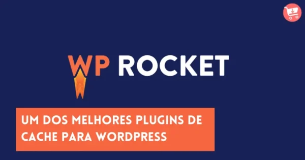 WP Rocket Um dos melhores plugins de cache para Wordpress